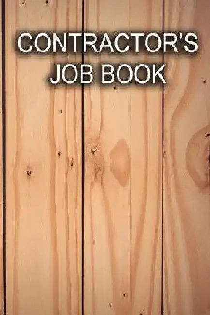 Contractor's Job Book: Keep track of client information, hours worked, and material costs by Writing Journal