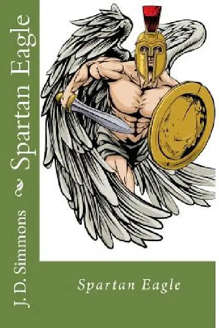 Spartan Eagle by J. D. Simmons
