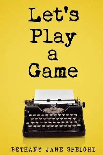 Let's Play a Game (Thriller): Mystery, Thriller & Suspense by Bethany Jane Speight