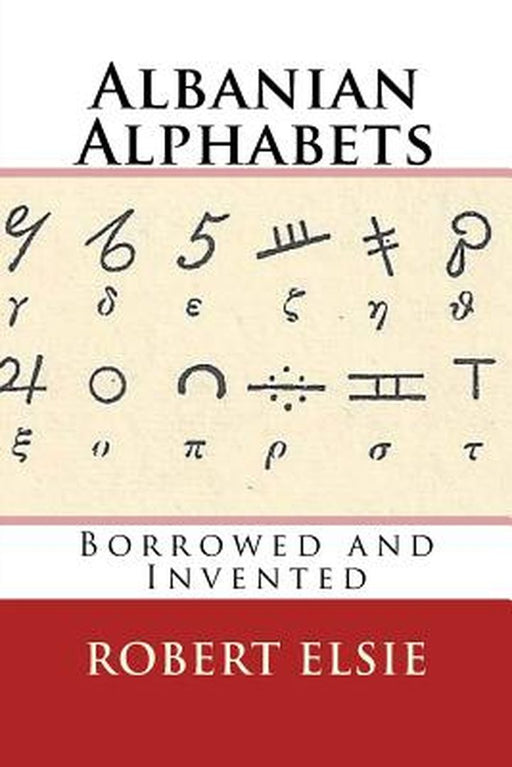 Albanian Alphabets: Borrowed and Invented by Elsie, Robert