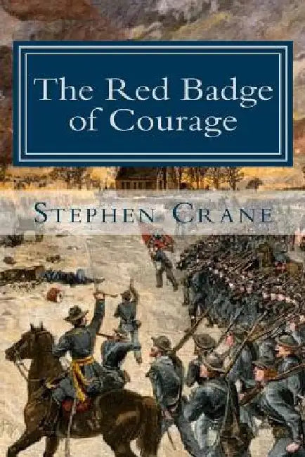 The Red Badge of Courage: An Episode of the American Civil War by Stephen Crane