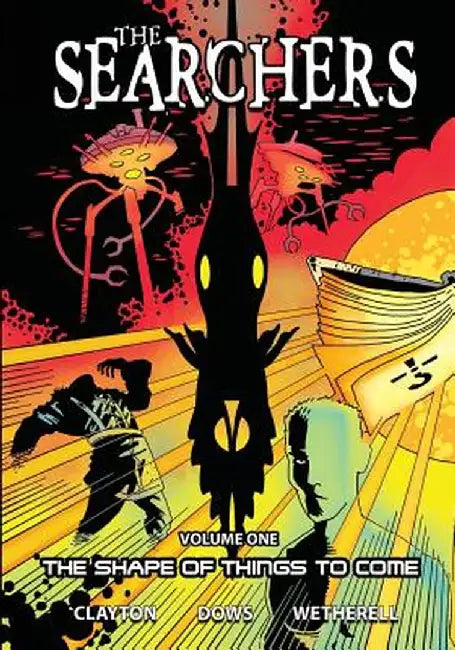 The Searchers - Volume 1: The Shape of Things to Come by Colin Clayton