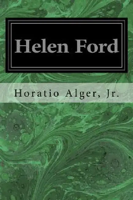 Helen Ford by Horatio, Jr. Alger