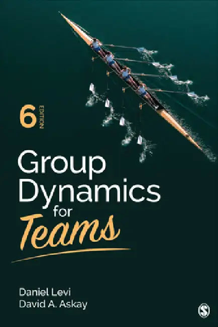 Group Dynamics for Teams by Daniel Levi, David A. Askay