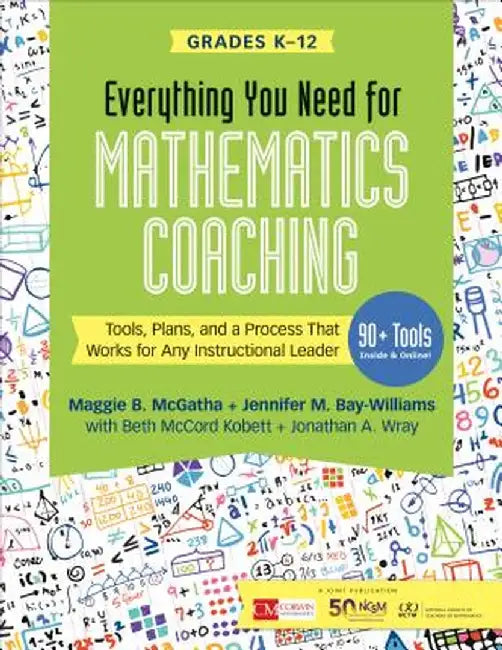 Everything You Need for Mathematics Coaching: Tools, Plans, and a Process That Works for Any Instructional Leader, Grades K-12 by Maggie B. McGatha