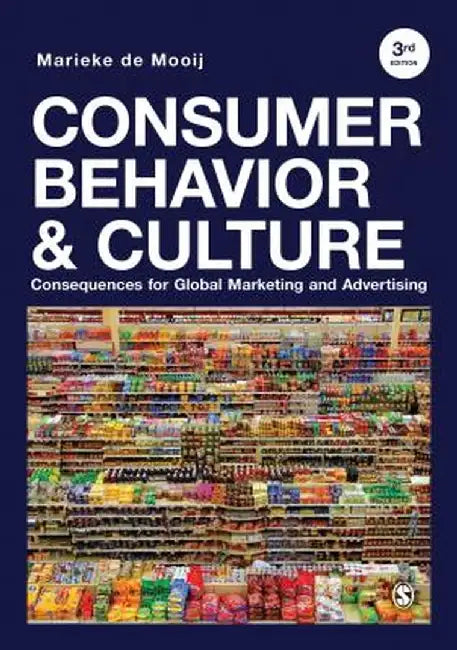 Consumer Behavior and Culture: Consequences for Global Marketing and Advertising by Marieke de Mooij