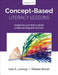 Concept-Based Literacy Lessons: Designing Learning to Ignite Understanding and Transfer, Grades 4-10 by Lois A. Lanning