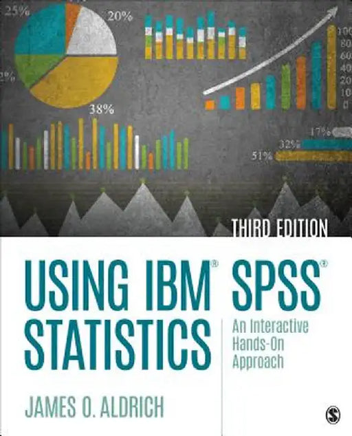 Using IBM« SPSS« Statistics: An Interactive Hands-On Approach by James