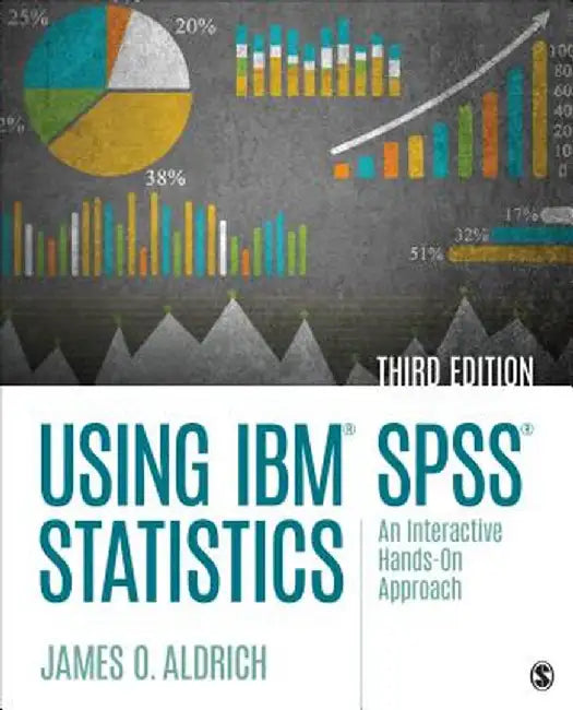 Using IBM« SPSS« Statistics: An Interactive Hands-On Approach by James