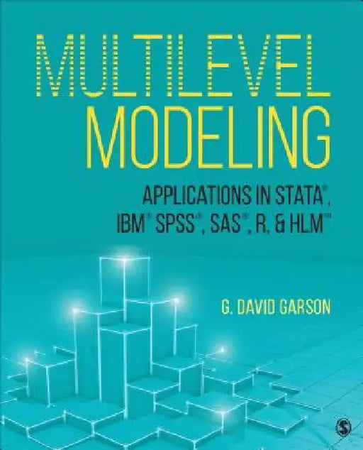 Multilevel Modeling: Applications in Stata(r), Ibm(r) Spss(r), Sas(r), R & Hlm(tm) by George David Garson