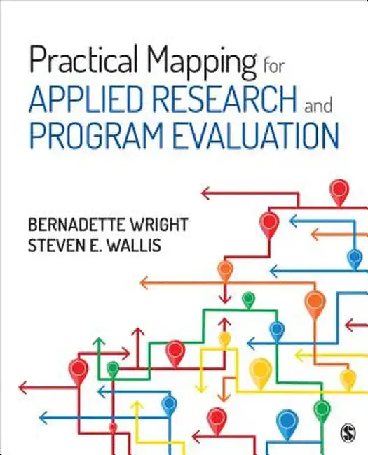 Practical Mapping for Applied Research and Program Evaluation by Bernadette