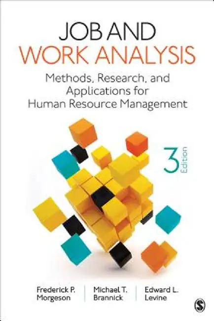 Job and Work Analysis: Methods, Research, and Applications for Human Resource Management by Frederick P. Morgeson