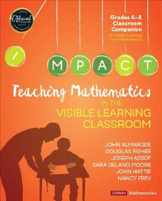 Teaching Mathematics in the Visible Learning Classroom, Grades 6-8 by John T. Almarode