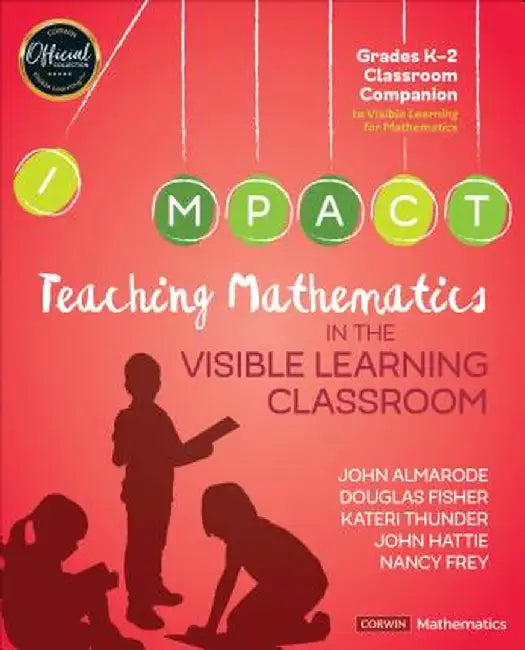 Teaching Mathematics in the Visible Learning Classroom, Grades K-2 by John