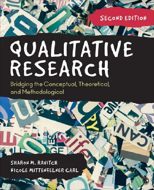 Qualitative Research: Bridging the Conceptual, Theoretical, and Methodological by Sharon M. Ravitch