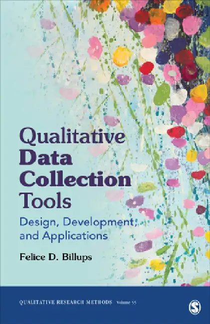 Qualitative Data Collection Tools: Design, Development, and Applications by Felice D. Billups
