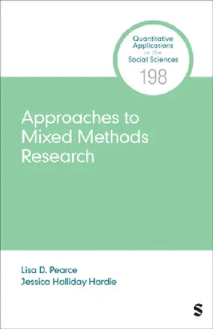 Approaches to Mixed Methods Research by Lisa D. Pearce