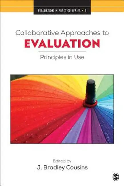 Collaborative Approaches to Evaluation: Principles in Use by J