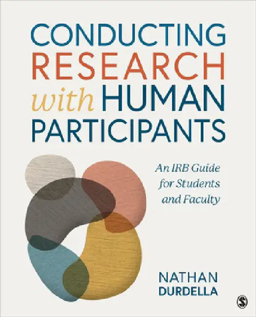Conducting Research with Human Participants: An Irb Guide for Students and Faculty in the Social, Behavioral, and Health Sciences by Nathan Richard Durdella