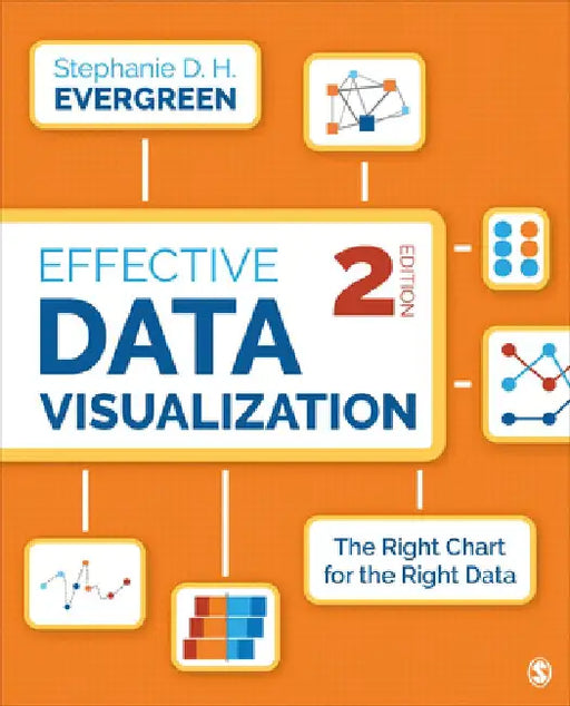 Effective Data Visualization: The Right Chart for the Right Data by Stephanie Evergreen