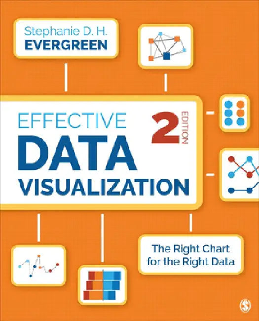 Effective Data Visualization: The Right Chart for the Right Data by Stephanie Evergreen