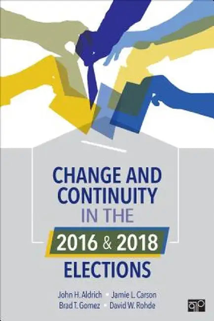Change and Continuity in the 2016 and 2018 Elections by John