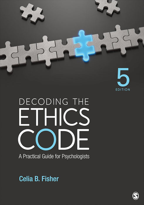 Decoding the Ethics Code: A Practical Guide for Psychologists by Celia B. Fisher