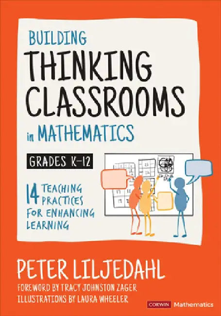 Building Thinking Classrooms in Mathematics, Grades K-12: 14 Teaching Practices for Enhancing Learning by Peter Liljedahl