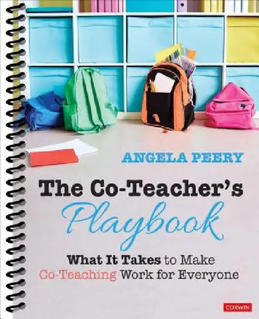 The Co-Teacher′s Playbook: What It Takes to Make Co-Teaching Work for Everyone by Angela Peery