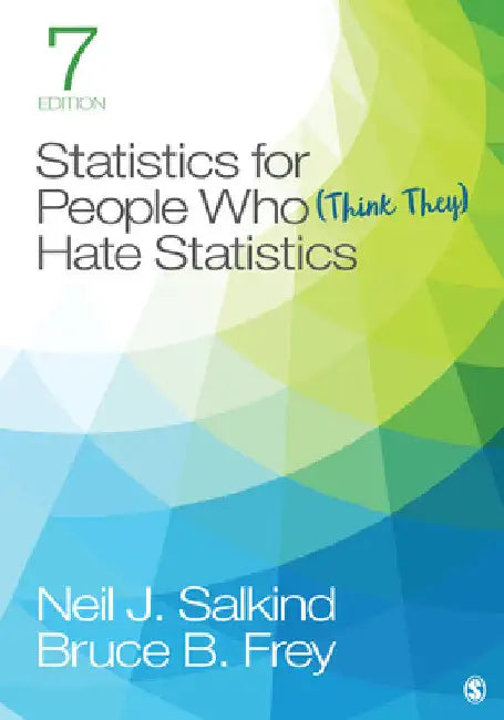 Statistics for People Who (Think They) Hate Statistics by Neil J. Salkind