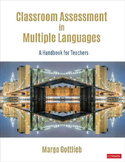 Classroom Assessment in Multiple Languages: A Handbook for Teachers by Margo Gottlieb