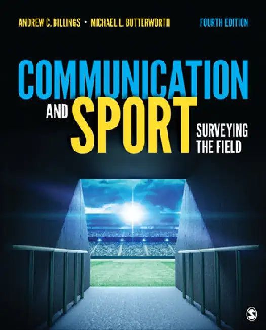 Communication and Sport: Surveying the Field by Andrew C. Billings