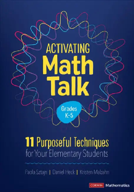 Activating Math Talk: 11 Purposeful Techniques for Your Elementary Students by Paola Sztajn