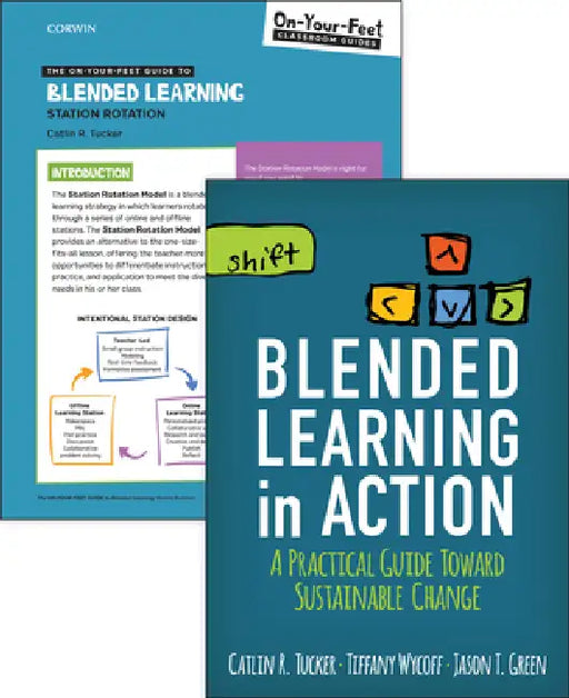 Bundle: Tucker: Blended Learning in Action + the On-Your-Feet Guide to Blended Learning: Station Rotation by Catlin R. Tucker