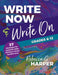 Write Now & Write On, Grades 6-12: 37 Strategies for Authentic Daily Writing in Every Content Area by Rebecca G. Harper