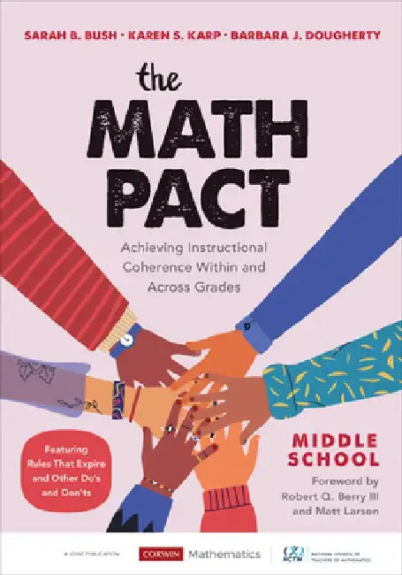 The Math Pact, Middle School: Achieving Instructional Coherence Within and Across Grades by Sarah B. Bush