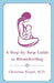 A Step-by-Step Guide to Breastfeeding by Christina Siegel M. D.