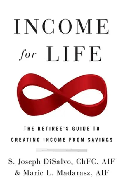 Income for Life: The Retiree's Guide to Creating Income From Savings by Joseph DiSalvo