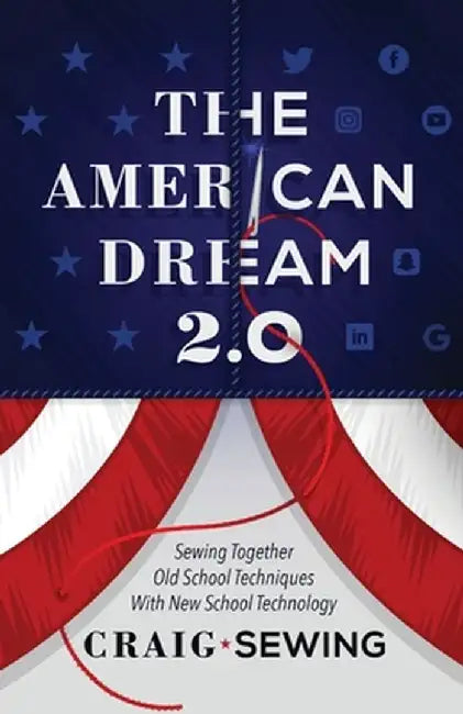 The American Dream 2.0: Sewing Together Old School Techniques with New School Technology by Craig Sewing