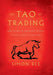 The Tao of Trading: How to Build Abundant Wealth in Any Market Condition by Simon Ree