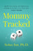 Mommytracked: How to Take Authentic Risks and Find Success On Your Terms by Sohee Jun