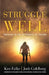 Struggle Well: Thriving in the Aftermath of Trauma by Josh Goldberg