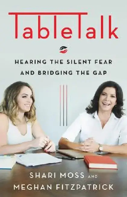 TableTalk: Hearing the Silent Fear and Bridging the Gap by Shari Moss
