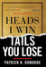 Heads I Win, Tails You Lose: A Financial Strategy to Reignite the American Dream by Patrick H. Donohoe