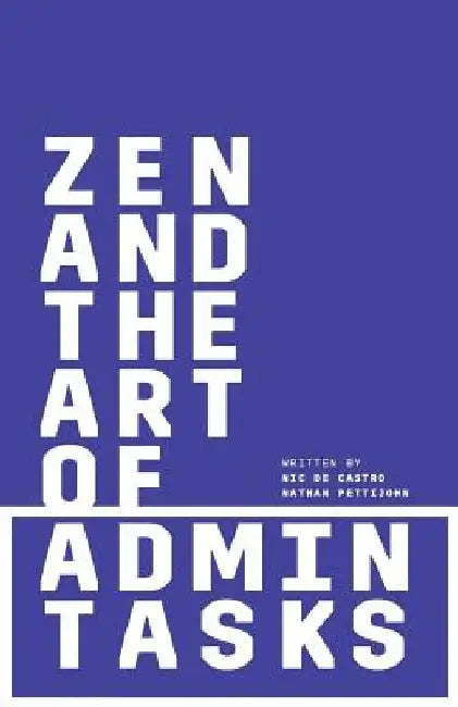 Zen and the Art of Admin Tasks by Nathan Pettijohn