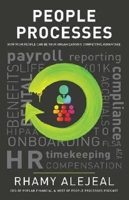 People Processes: How Your People Can Be Your Organization's Competitive Advantage by Rhamy Alejeal