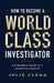 How to Become a World-Class Investigator: An Insider's Guide to a Secretive Industry by Julie Clegg