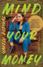 Mind Your Money: Insightful Stories and Strategies to Help You Reach Your #MoneyGoals by Yanely Espinal