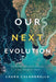 Our Next Evolution: Transforming Collaborative Leadership to Shape Our Planet's Future by Laura Calandrella