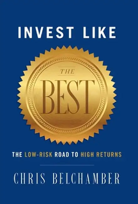 Invest like the Best: The Low-Risk Road to High Returns by Chris Belchamber